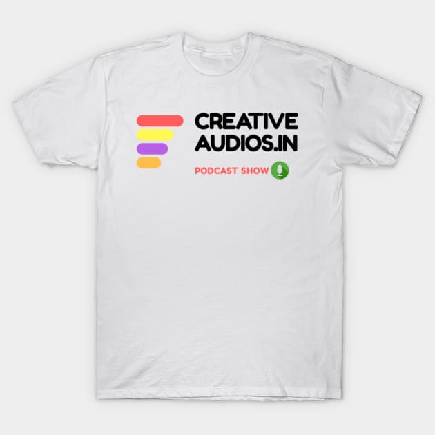 Creative Audios.in Podcast T-Shirt by Creative Audios-in Podcast